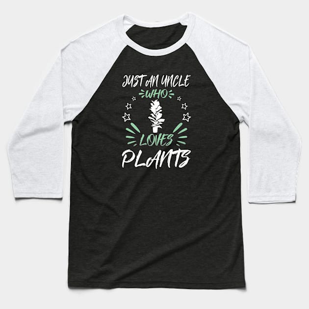 Just An Uncle Who Loves Plants Baseball T-Shirt by Rojio